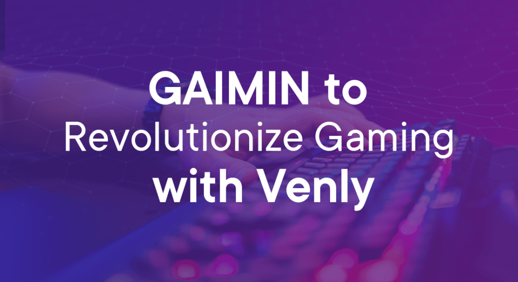 GAIMIN to Revolutionize Gaming Energy Usage with&nbsp;Venly